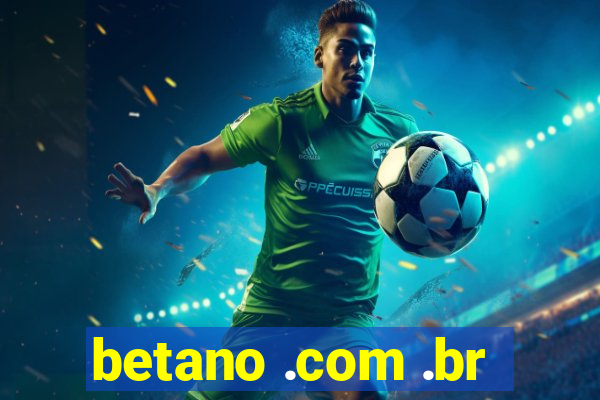 betano .com .br